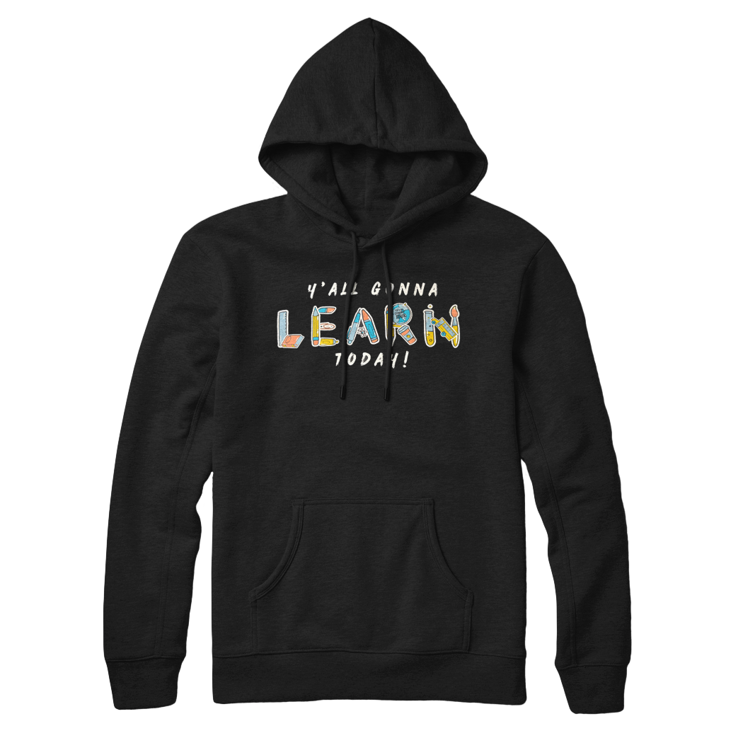 Y'all Gonna Learn Today Pullover Hoodie - Black