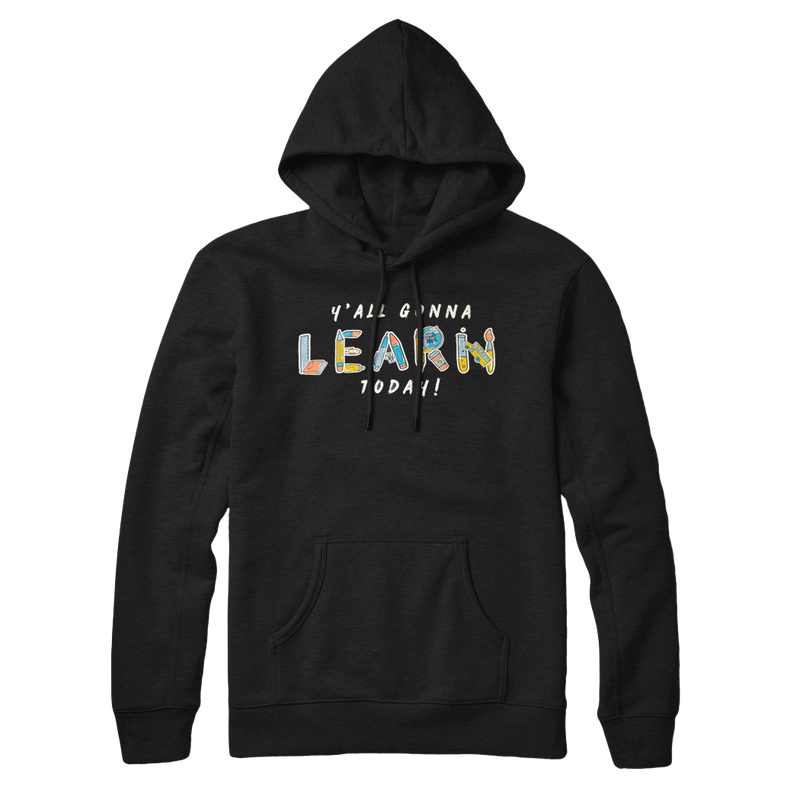 Y'all Gonna Learn Today Pullover Hoodie - Black