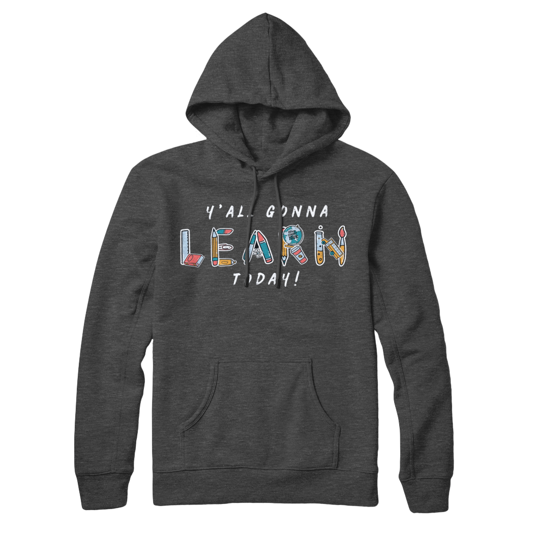 Y'all Gonna Learn Today Pullover Hoodie - Charcoal Grey - Bored Teachers