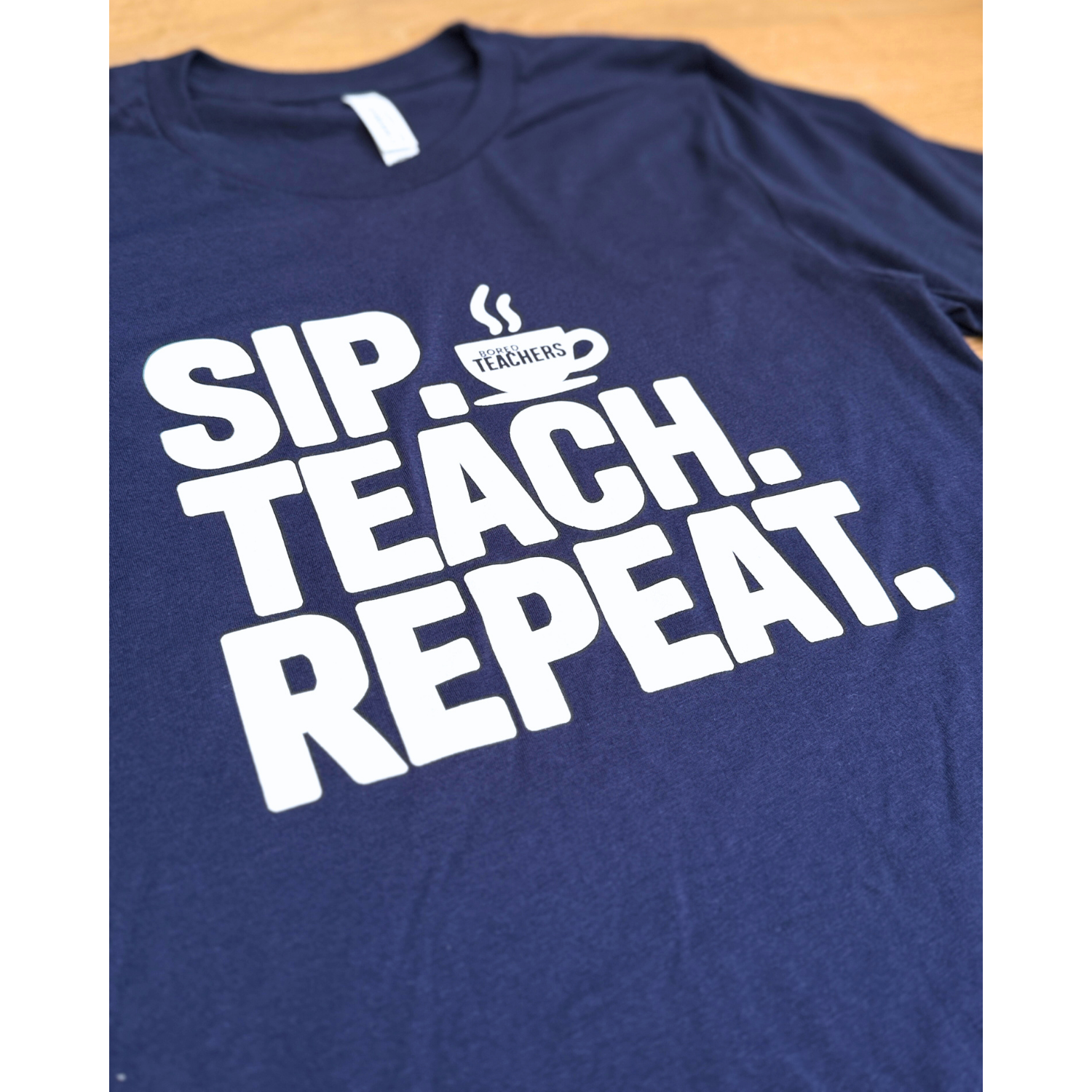 "SIP. TEACH. REPEAT." T-shirt