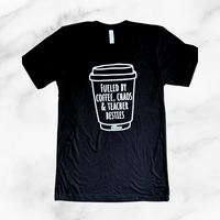 "Fueled By Coffee, Chaos & Teacher Besties" T-shirt