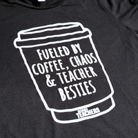 "Fueled By Coffee, Chaos & Teacher Besties" T-shirt