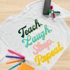 Teach. Laugh. Sleep. Repeat. T-Shirt - White