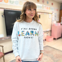 Y'all Gonna Learn Today Crewneck Sweatshirt