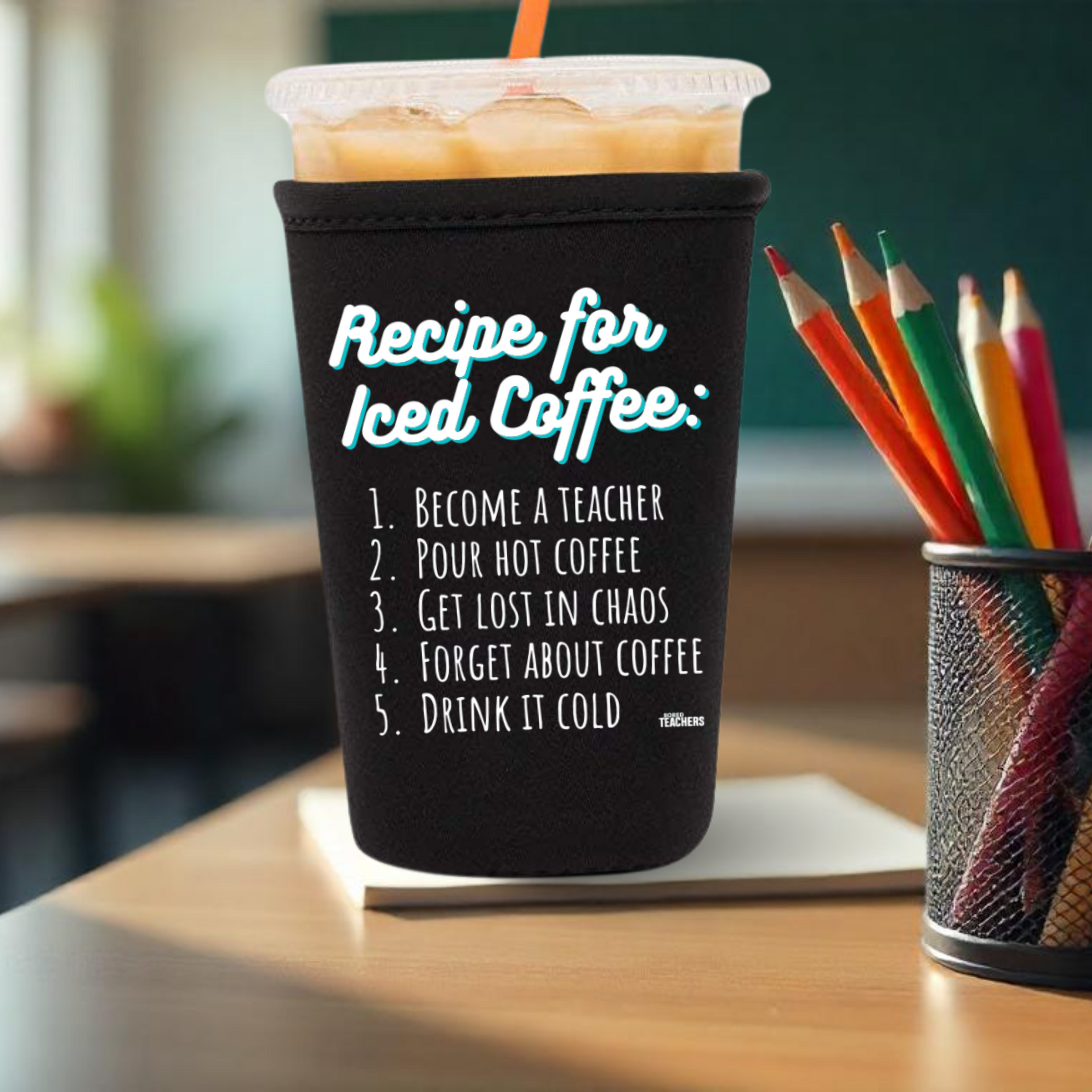 Teacher Recipe For Iced Coffee Koozie (for Iced Coffees)