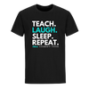 Teach Laugh Sleep Repeat T-Shirt - Black - Bored Teachers