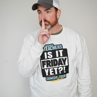 Official 2026 "IS IT FRIDAY YET?!" Comedy Tour Sweatshirt