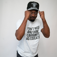 "I Don't Rise and Shine. I Caffeinate and Educate" T-shirt