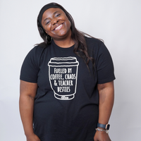 "Fueled By Coffee, Chaos & Teacher Besties" T-shirt