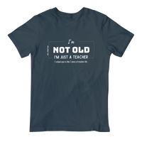 I'm Not Old I'm Just A Teacher T-Shirt - Bored Teachers