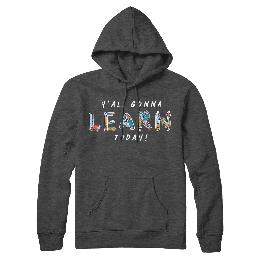 Y'all Gonna Learn Today Pullover Hoodie - Charcoal Grey