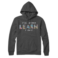 Y'all Gonna Learn Today Pullover Hoodie - Charcoal Grey - Bored Teachers